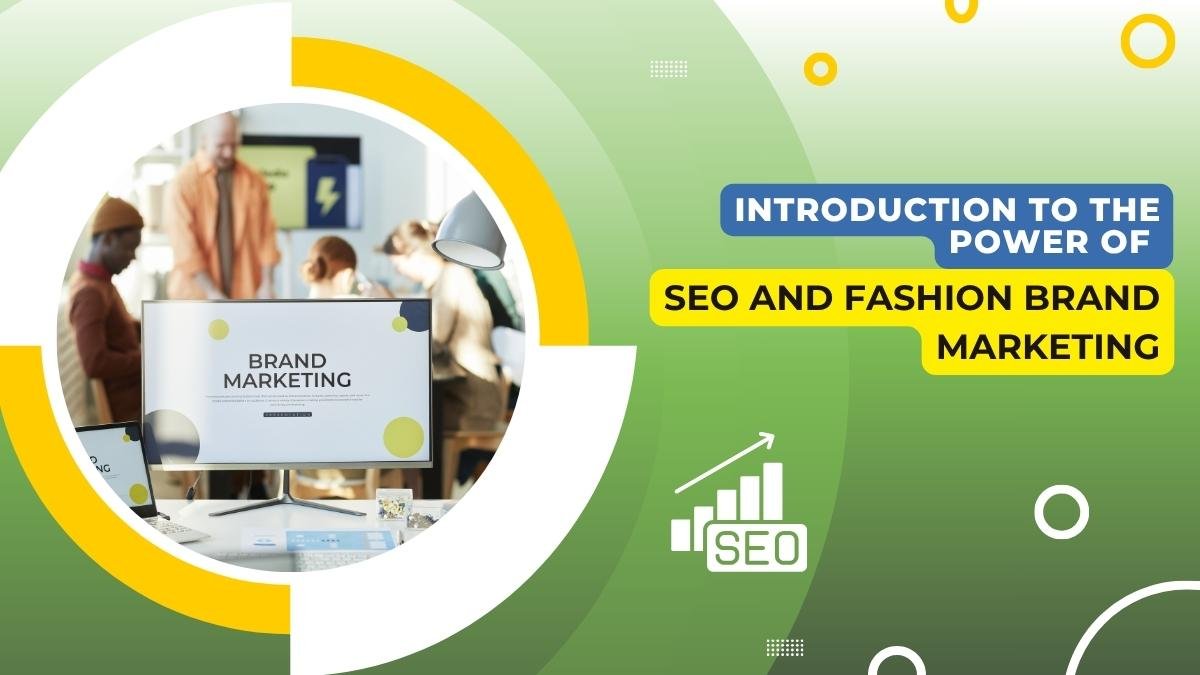 A digital marketing graphic with the title "Introduction to the Power of SEO and Fashion Brand Marketing." On the left side, there is a circular image showing a modern office setting with people working around a desk and a computer screen displaying "Brand Marketing." The background features green tones with circular patterns, a white SEO growth icon, and yellow and blue text boxes.