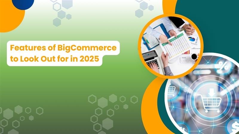 Features of BigCommerce to look out for in 2025 banner with business charts and digital shopping cart graphics.