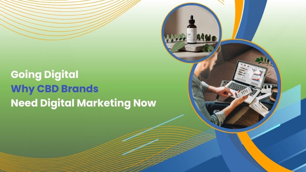 Going Digital: Why CBD Brands Need Digital Marketing Now