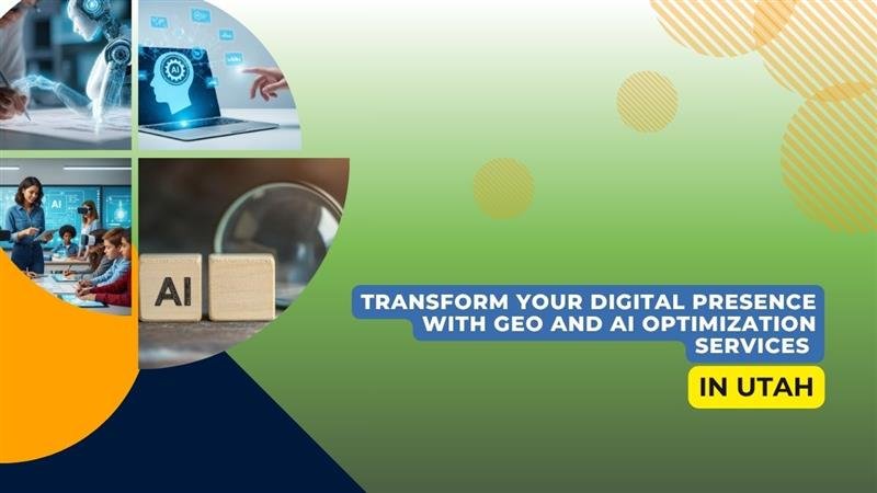 Transform Your Digital Presence with GEO and AI Optimization Services in Utah